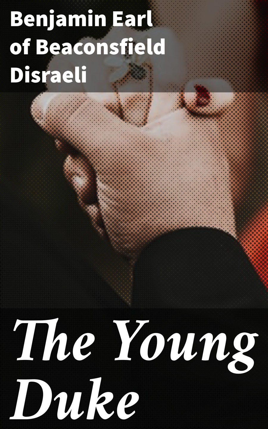 The Young Duke Benjamin Earl Of Beaconsfield Disraeli