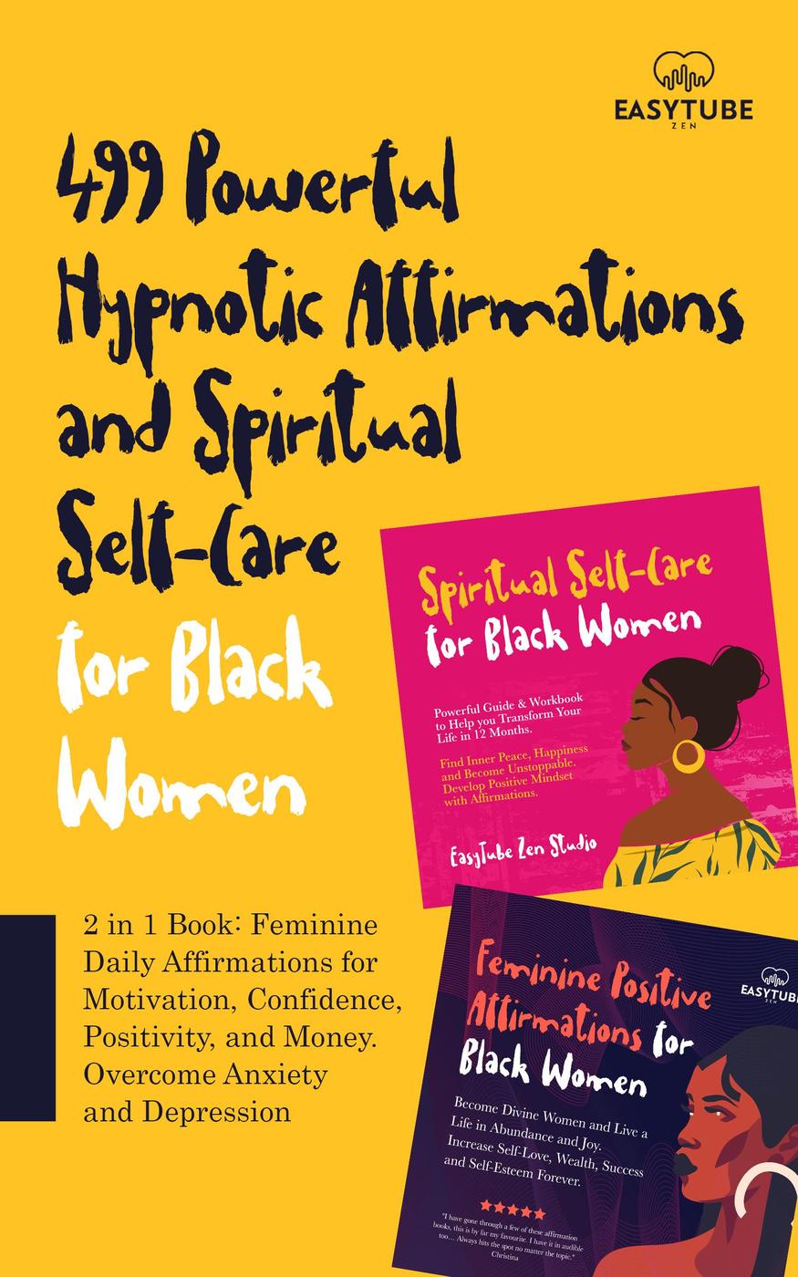 499 Powerful Hypnotic Affirmations And Spiritual Selfcare For Black Women 2 In 1 Book Feminine Daily Affirmations For Motivation Confidence Positivity And Money Overcome Anxiety And Depression Black Is Beautiful Easy Tube Zen Studio