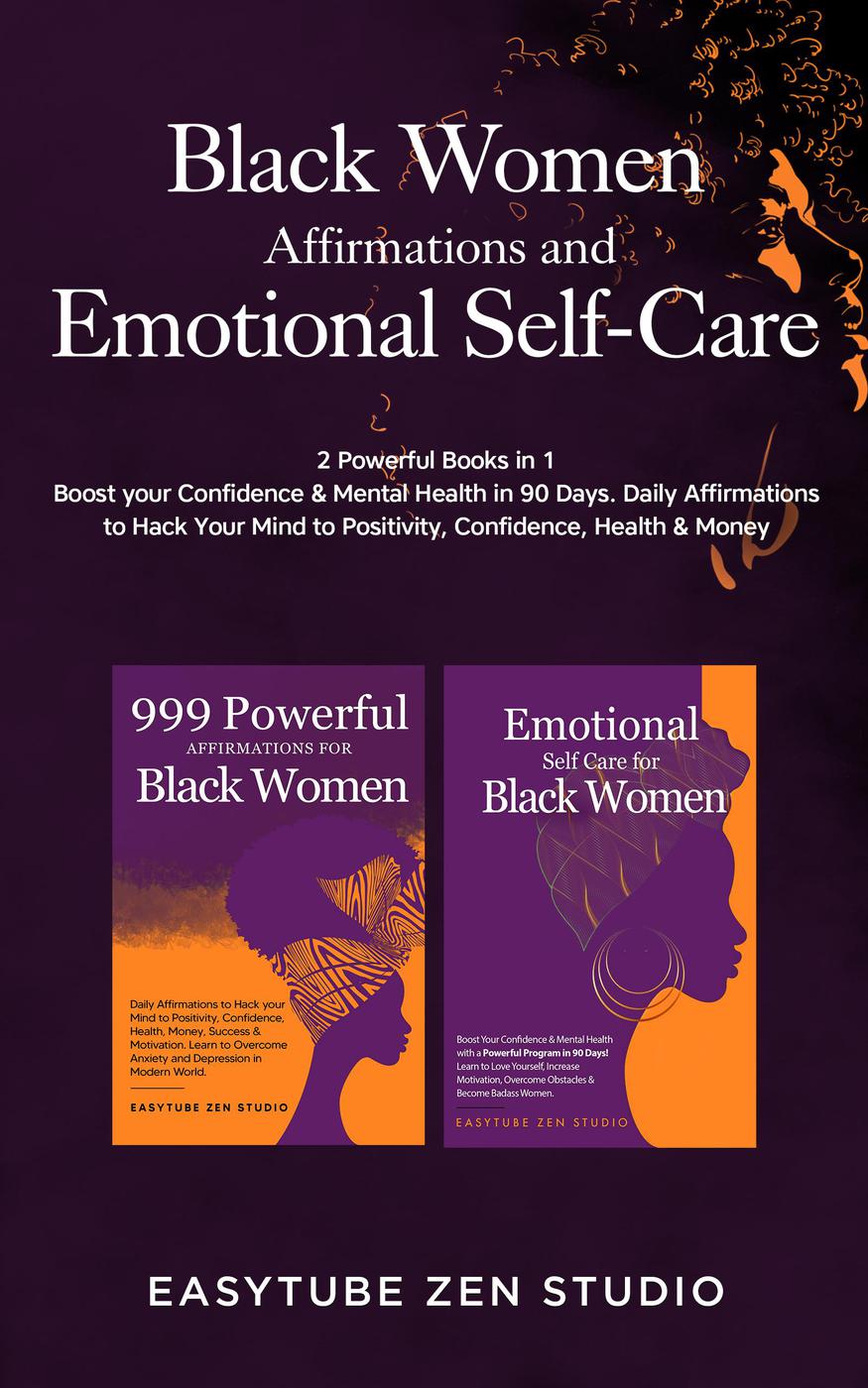 Black Women Affirmations And Emotional Self Care 2 Powerful Books In 1 Boost Your Confidence Mental Health In 90 Days Daily Affirmations To Hack Your Mind To Positivityconfidencehealth Money Black Is Beautiful Easytube Zen Studio