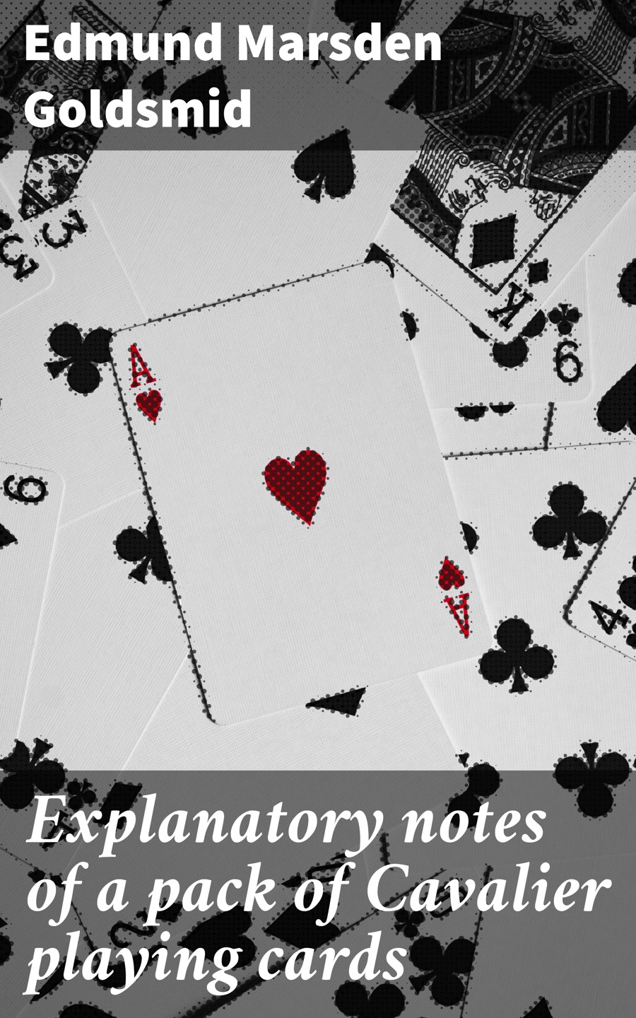 Explanatory Notes Of A Pack Of Cavalier Playing Cards Edmund Marsden Goldsmid