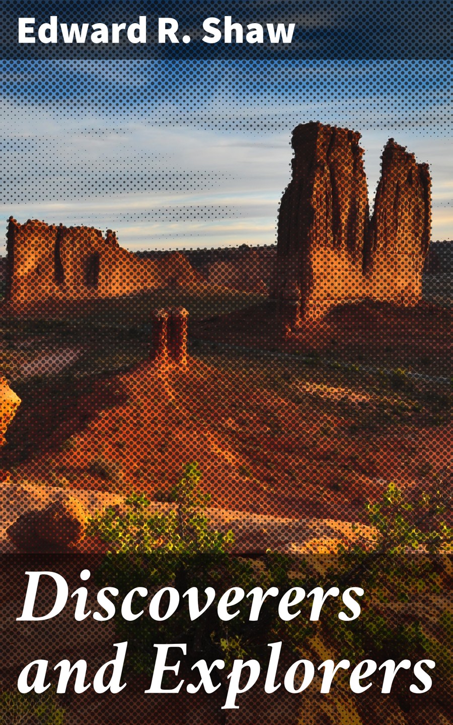 Discoverers And Explorers Edward R Shaw