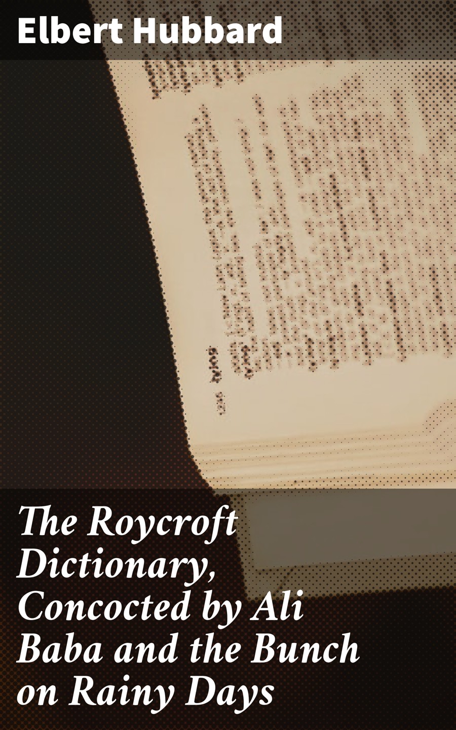 The Roycroft Dictionary Concocted By Ali Baba And The Bunch On Rainy Days Elbert Hubbard