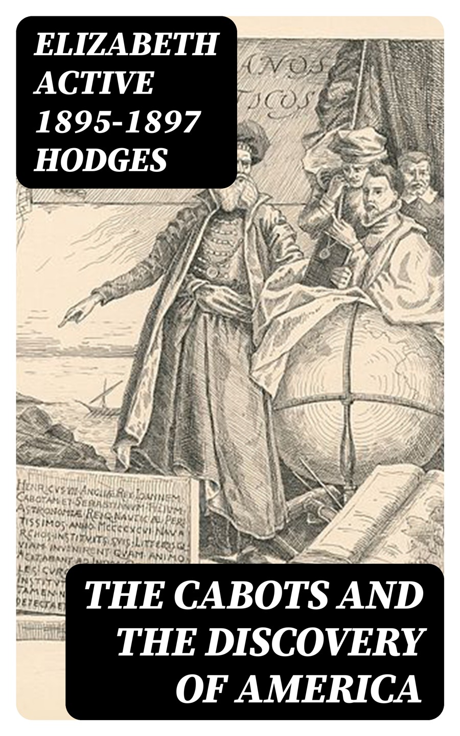 The Cabots And The Discovery Of America Elizabeth Active 18951897 Hodges
