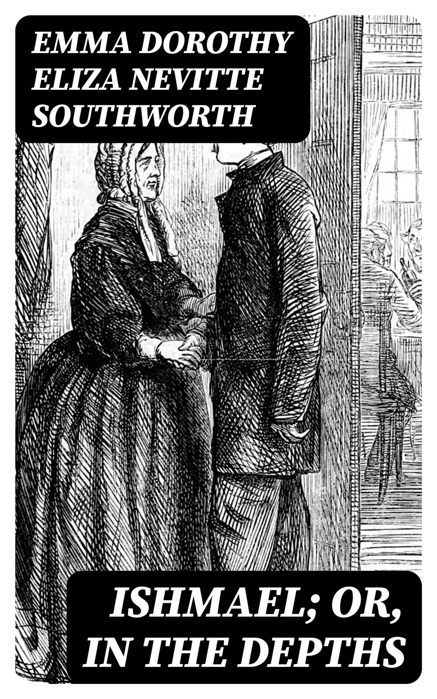 Ishmael Or In The Depths Emma Dorothy Eliza Nevitte Southworth