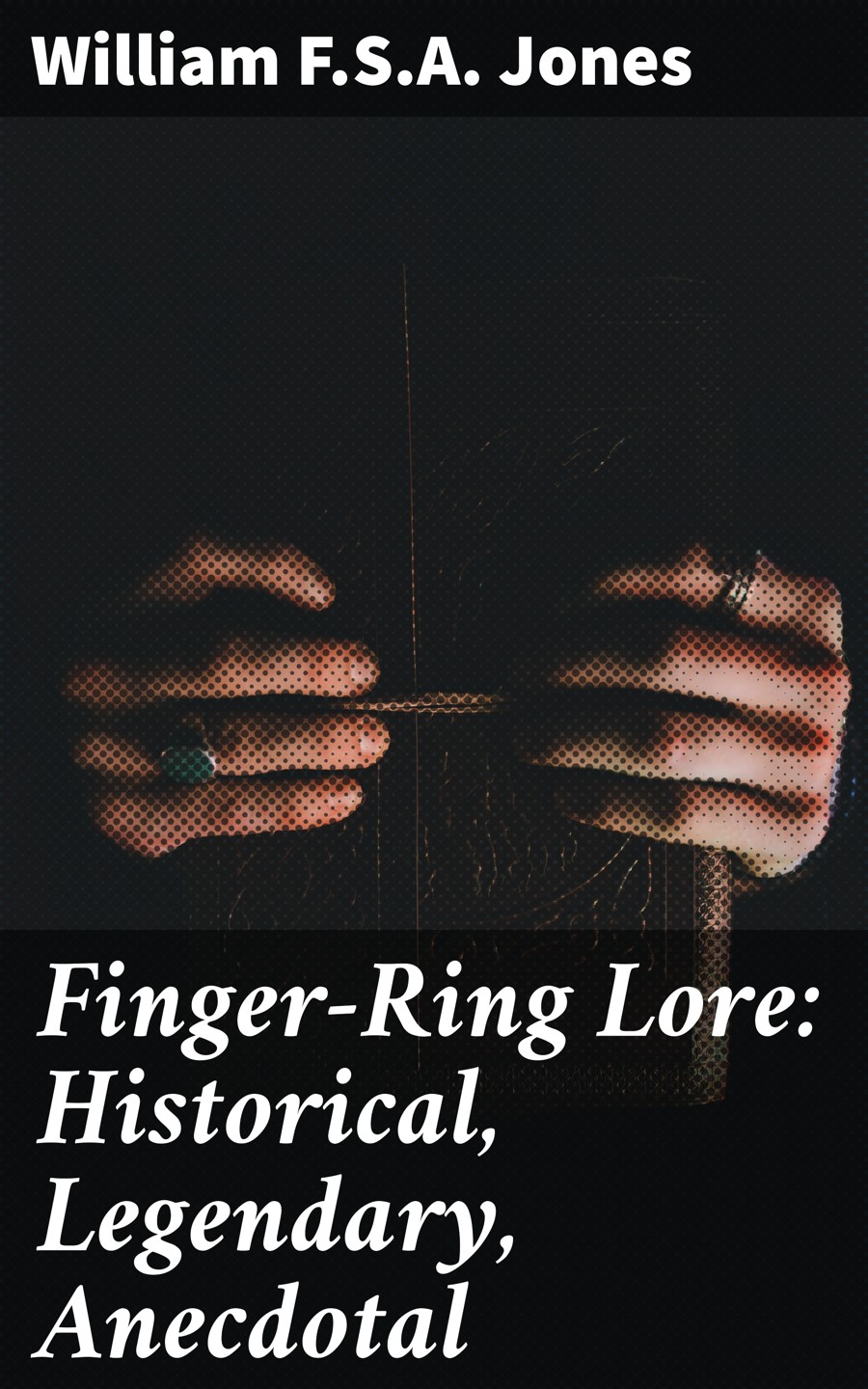 Fingerring Lore Historical Legendary Anecdotal William Fsa Jones