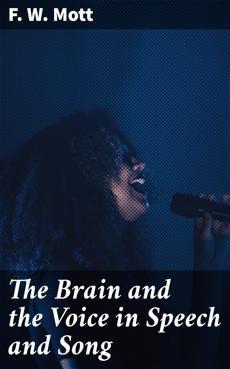 The Brain And The Voice In Speech And Song F W Mott