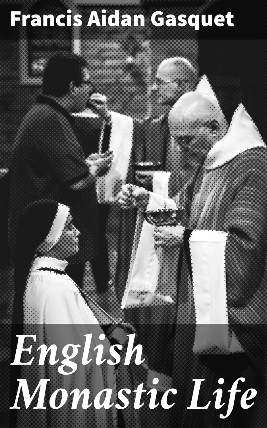 English Monastic Life Francis Aidan Gasquet