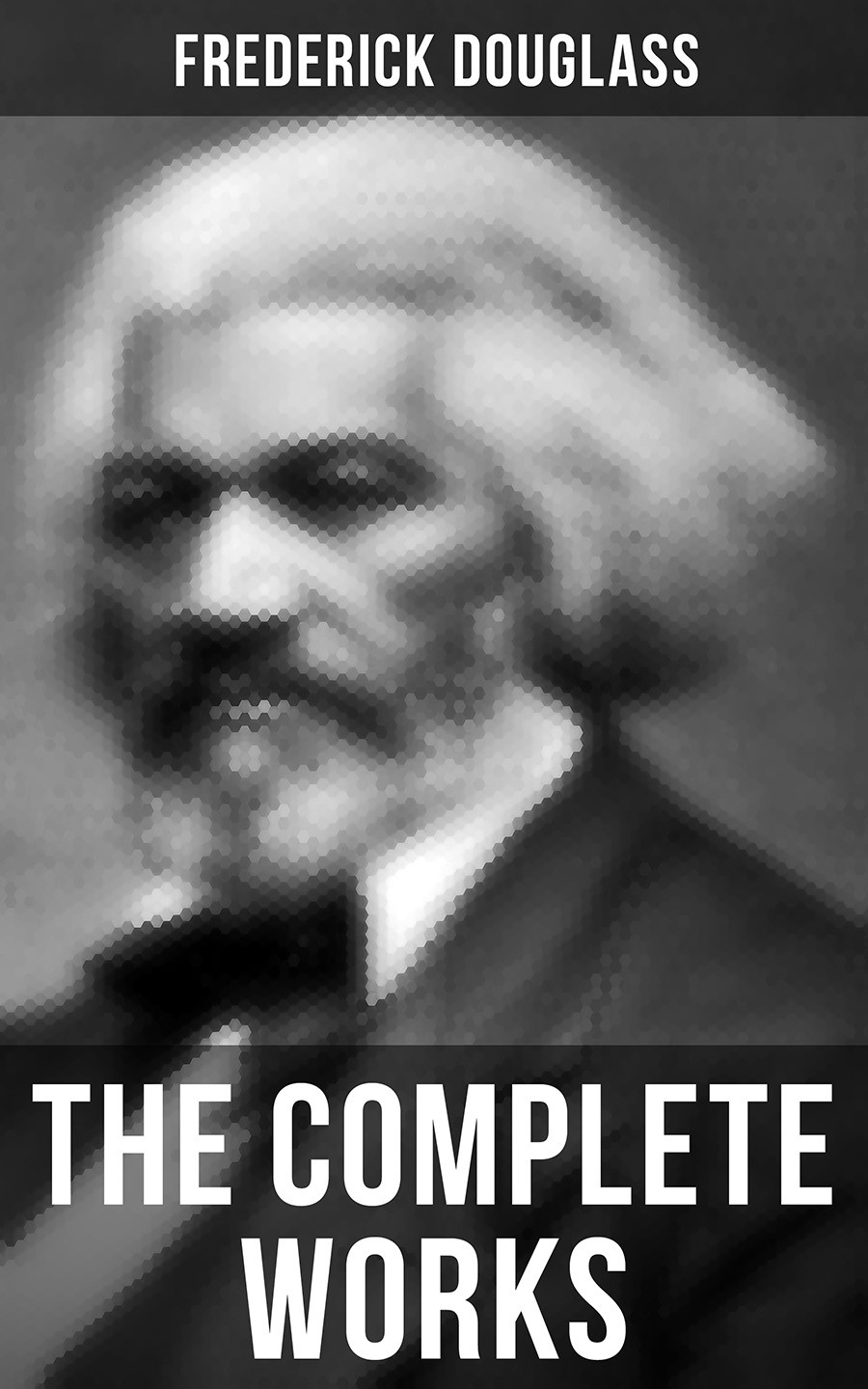 The Complete Works Frederick Douglass