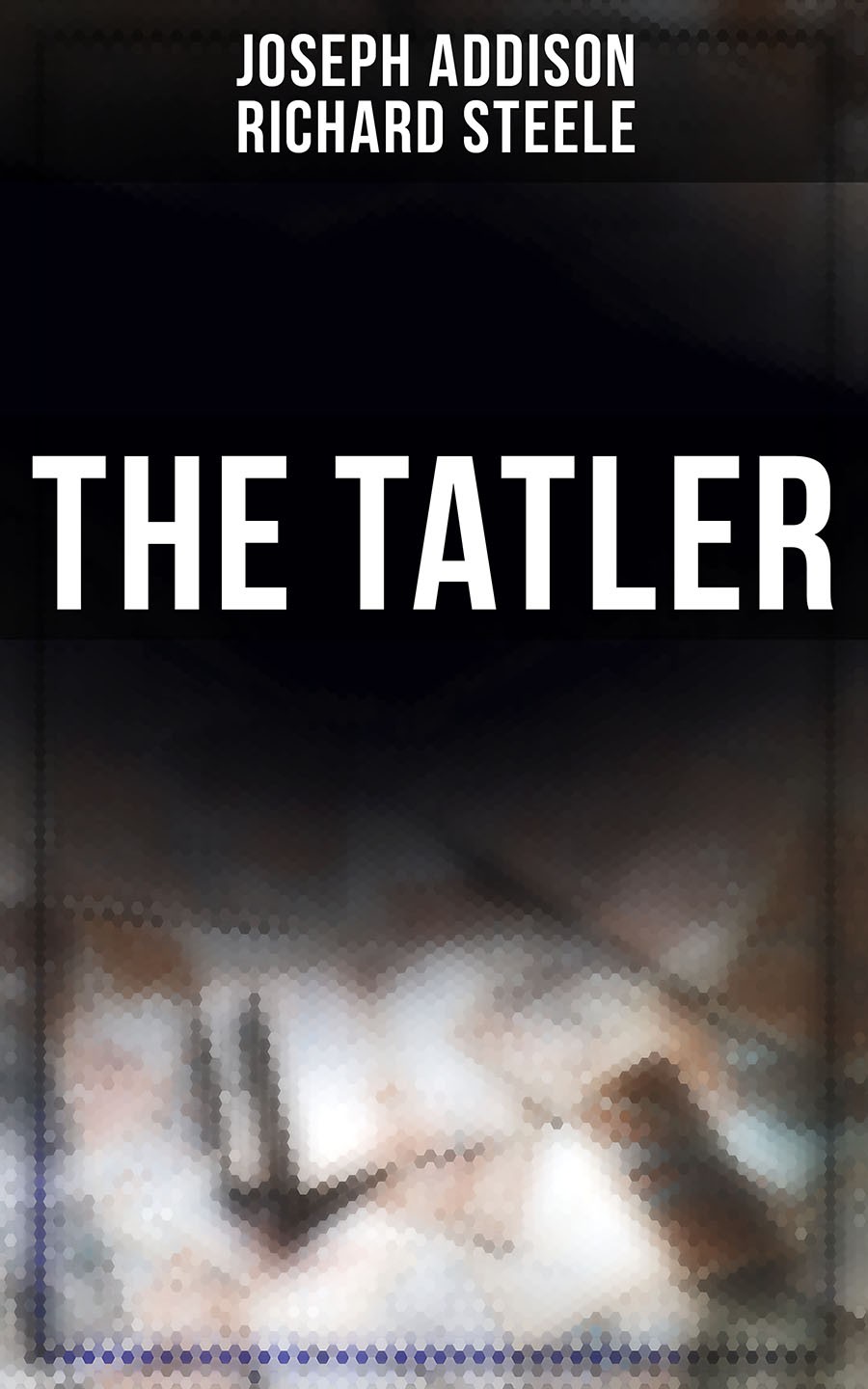 The Tatler Joseph Addison Richard Steele