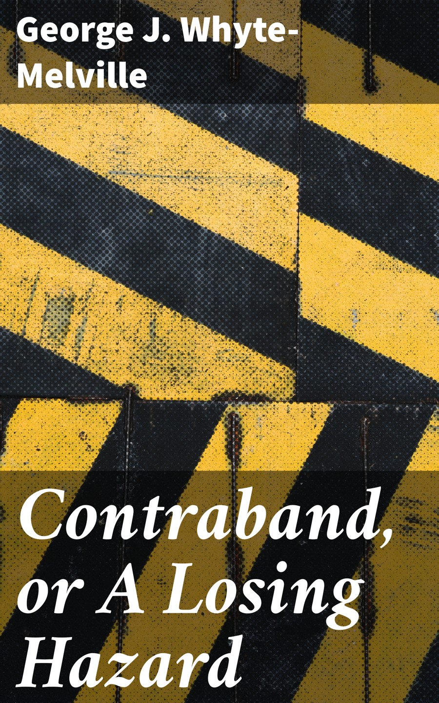 Contraband Or A Losing Hazard George J Whytemelville