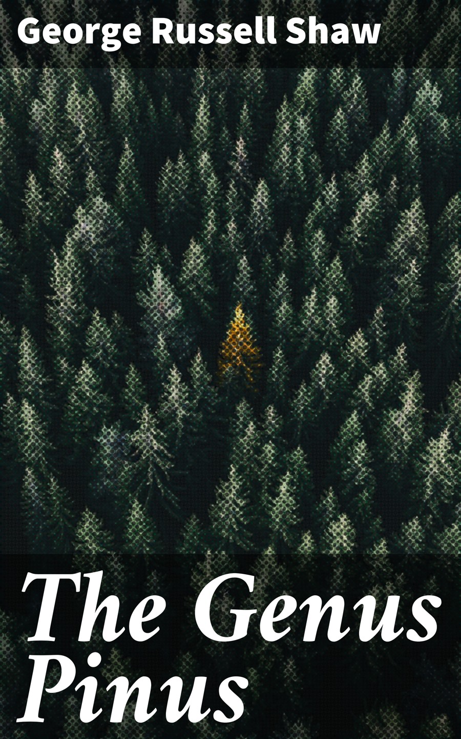 The Genus Pinus George Russell Shaw