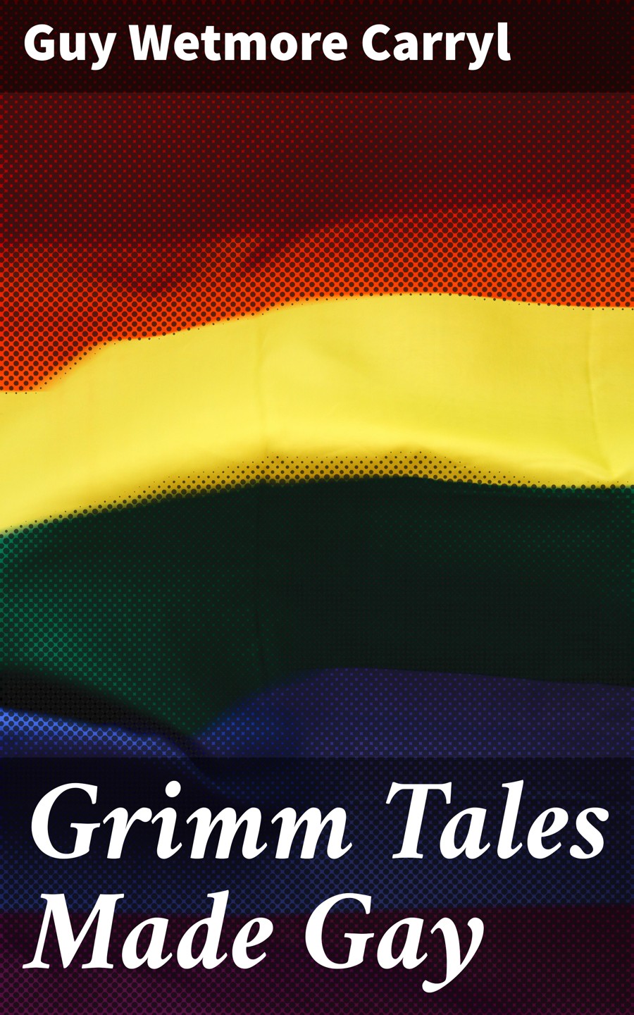 Grimm Tales Made Gay Guy Wetmore Carryl