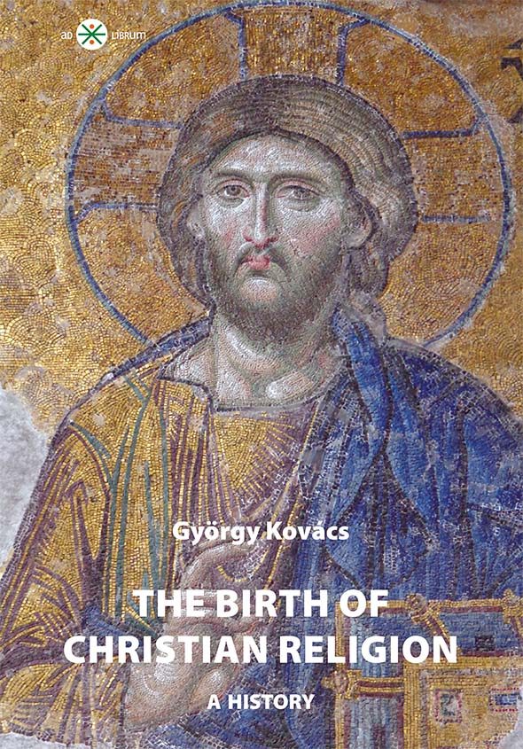 The Birth Of Christian Religion A History Gyrgy Kovcs