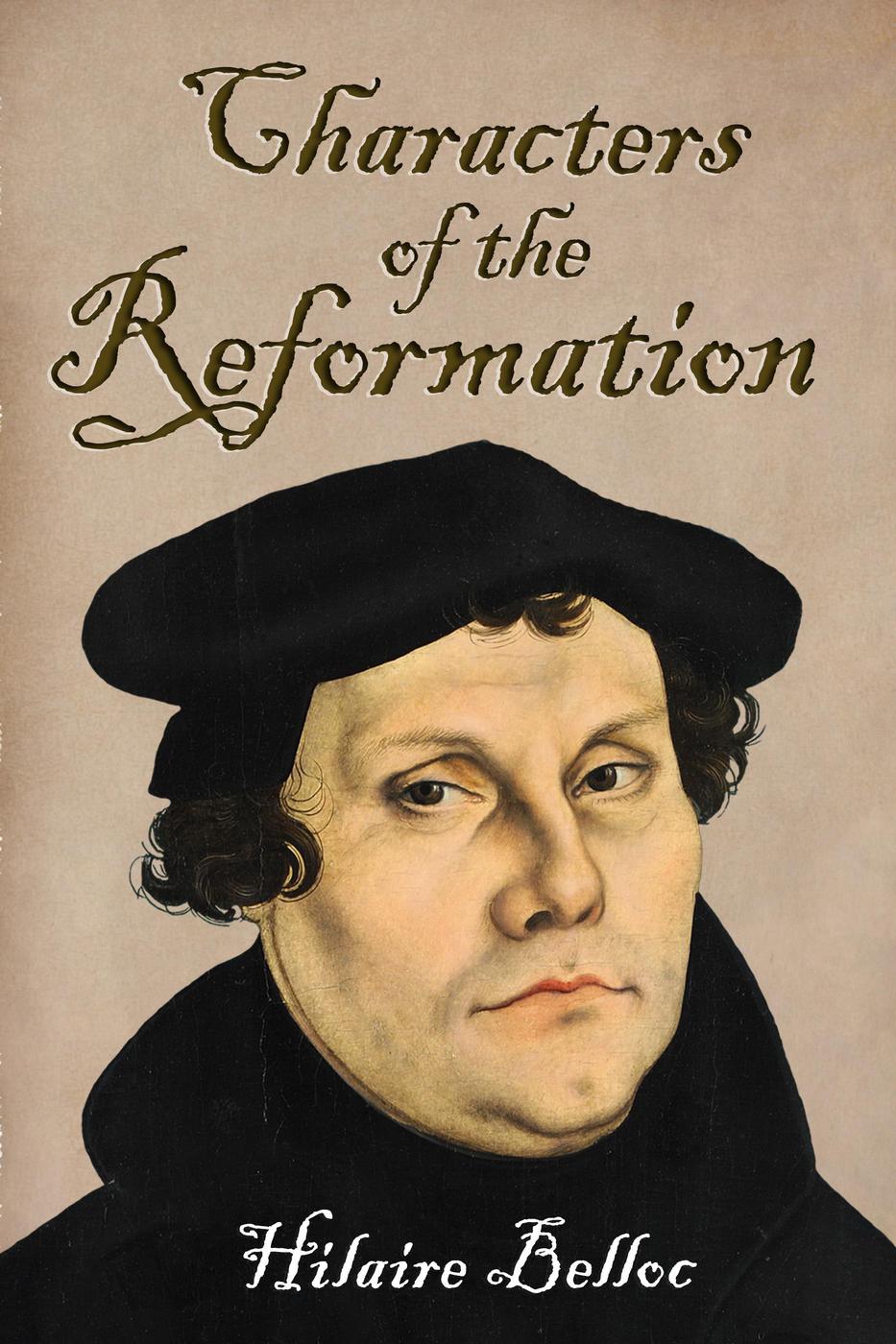 Characters Of The Reformation Hilaire Belloc