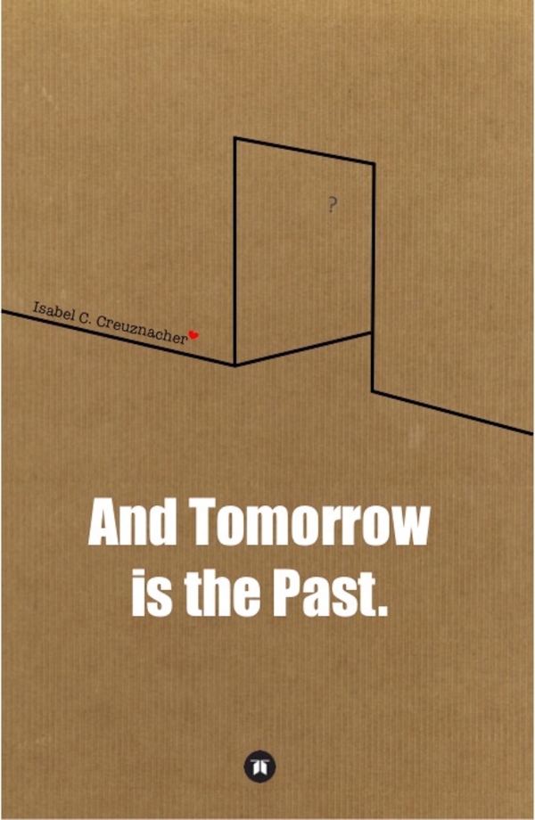 And Tomorrow Is The Past Isabel Christine Creuznacher