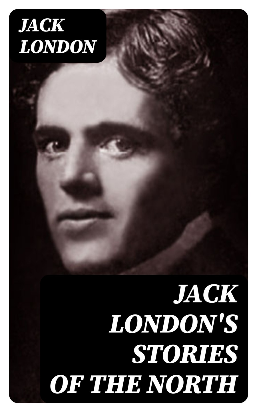 Jack Londons Complete Stories Of The North Jack London