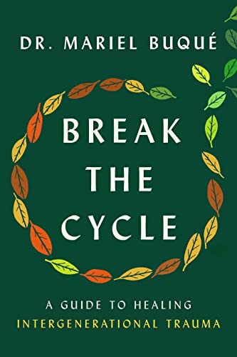 Break The Cycle A Guide To Healing Intergenerational Trauma Dr Mariel Buqu