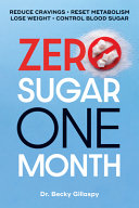 Zero Sugar One Month Reduce Cravings Reset Metabolismlose Weightlower Blood Sugar Becky Gillaspy