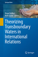 Theorizing Transboundary Waters In International Relations Kinga Szlkai
