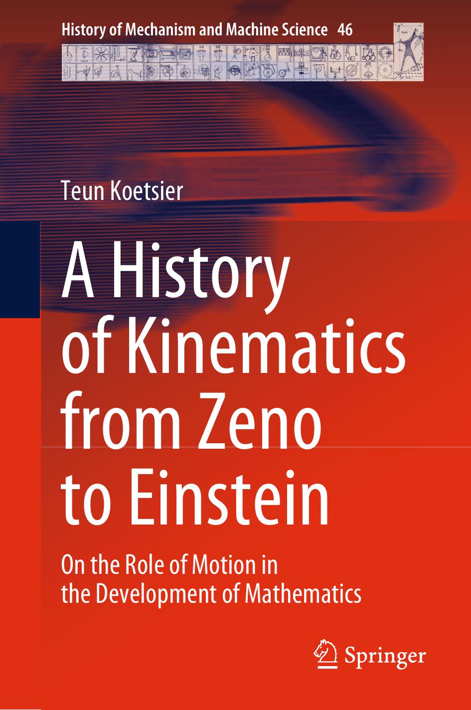 A History Of Kinematics From Zeno To Einstein On The Role Of Motion In The Development Of Mathematics Teun Koetsier