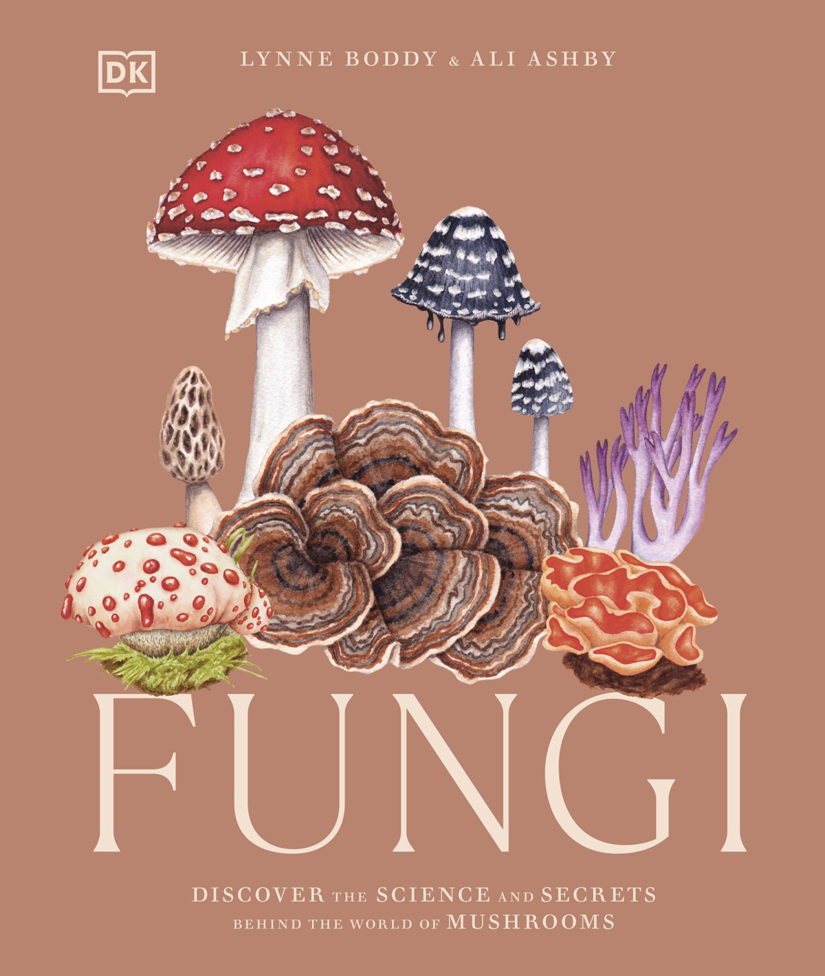 Fungi Discover The Science And Secrets Behind The World Of Mushrooms 1st Lynne Boddy