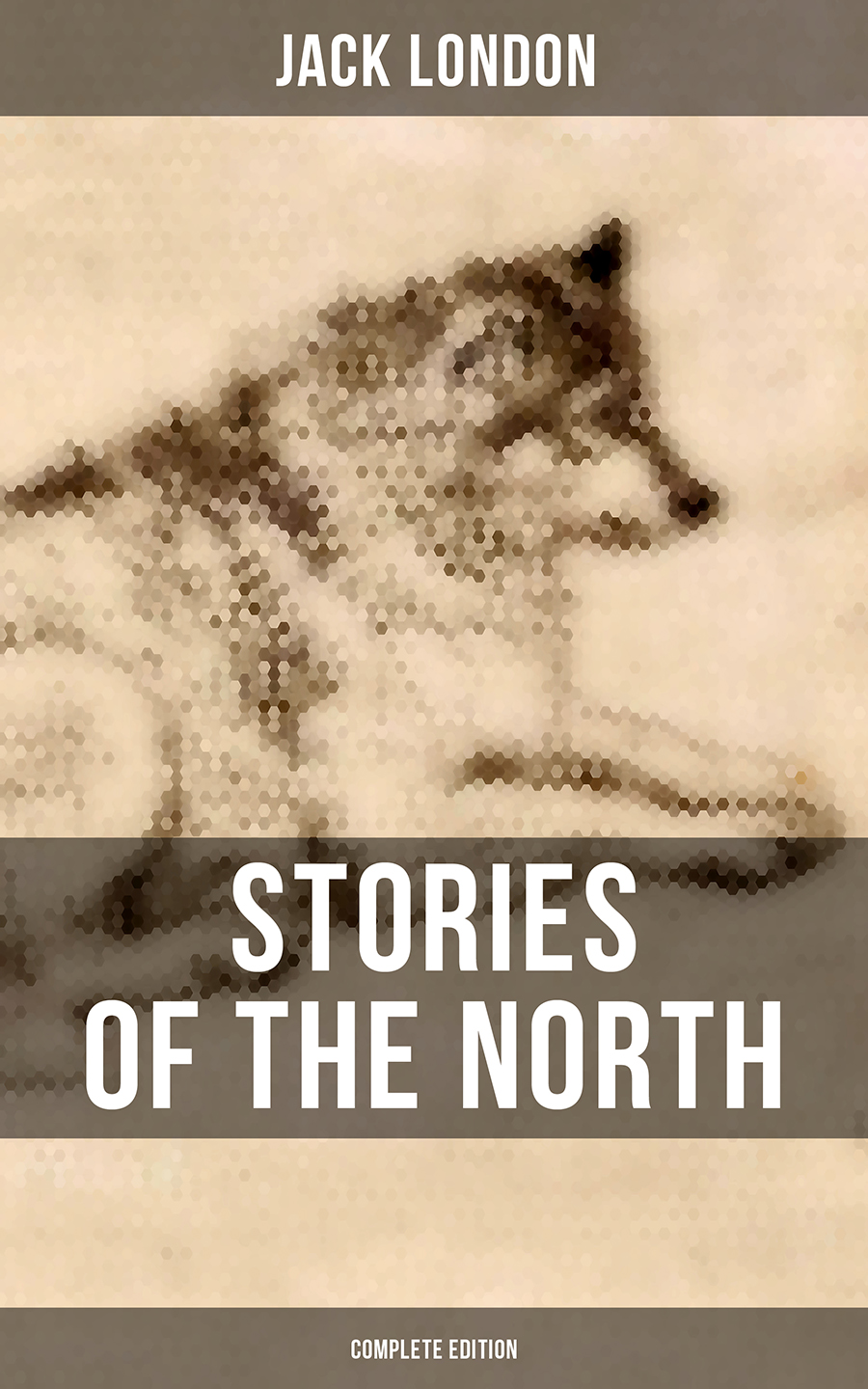 Stories Of The North By Jack London Complete Edition Jack London