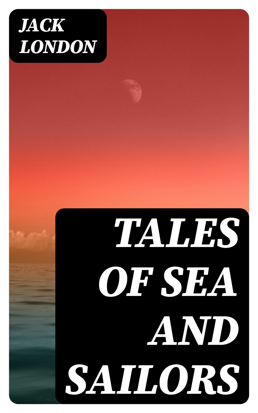 Tales Of Sea And Sailors Jack London