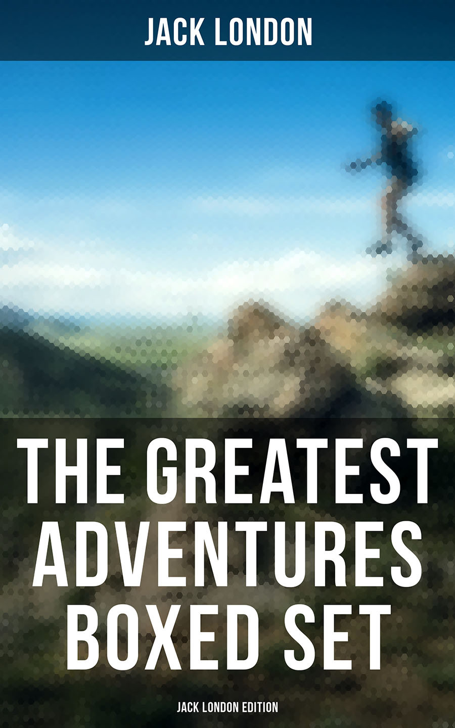 The Greatest Adventures Boxed Set Jack London Edition Jack London