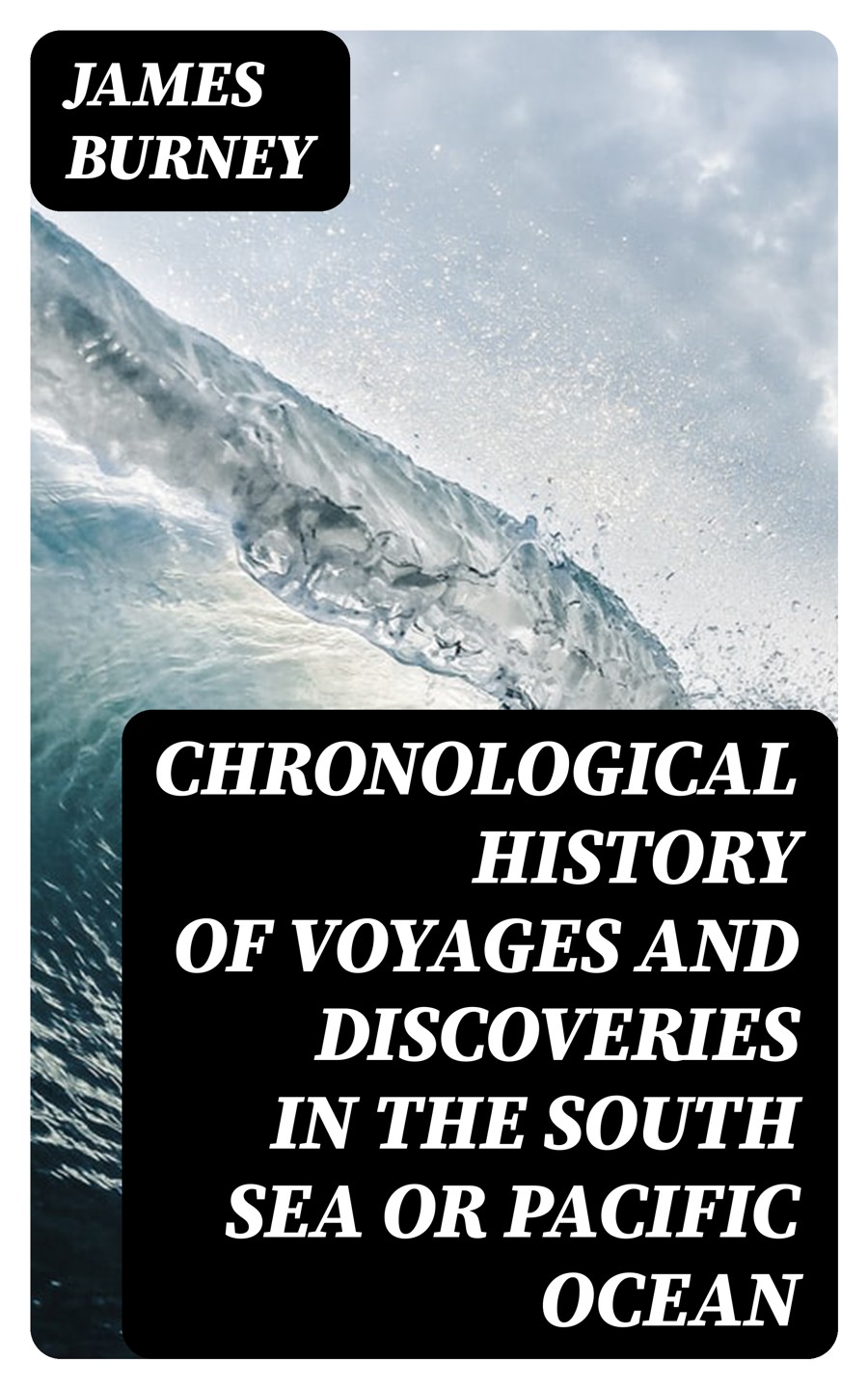 Chronological History Of Voyages And Discoveries In The South Sea Or Pacific Ocean Vol Iii James Burney