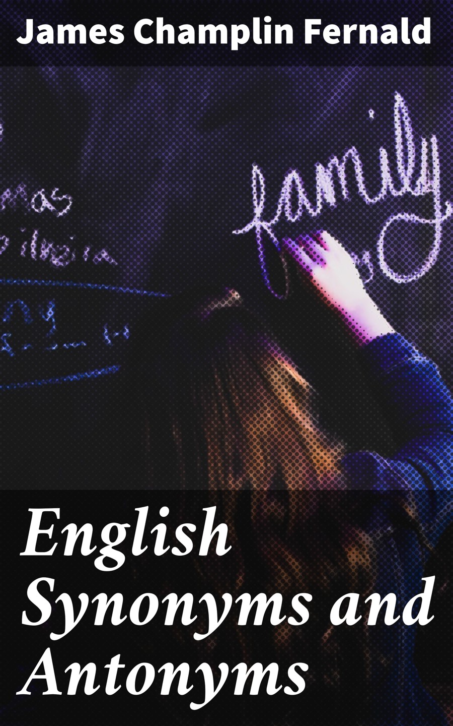 English Synonyms And Antonyms James Champlin Fernald