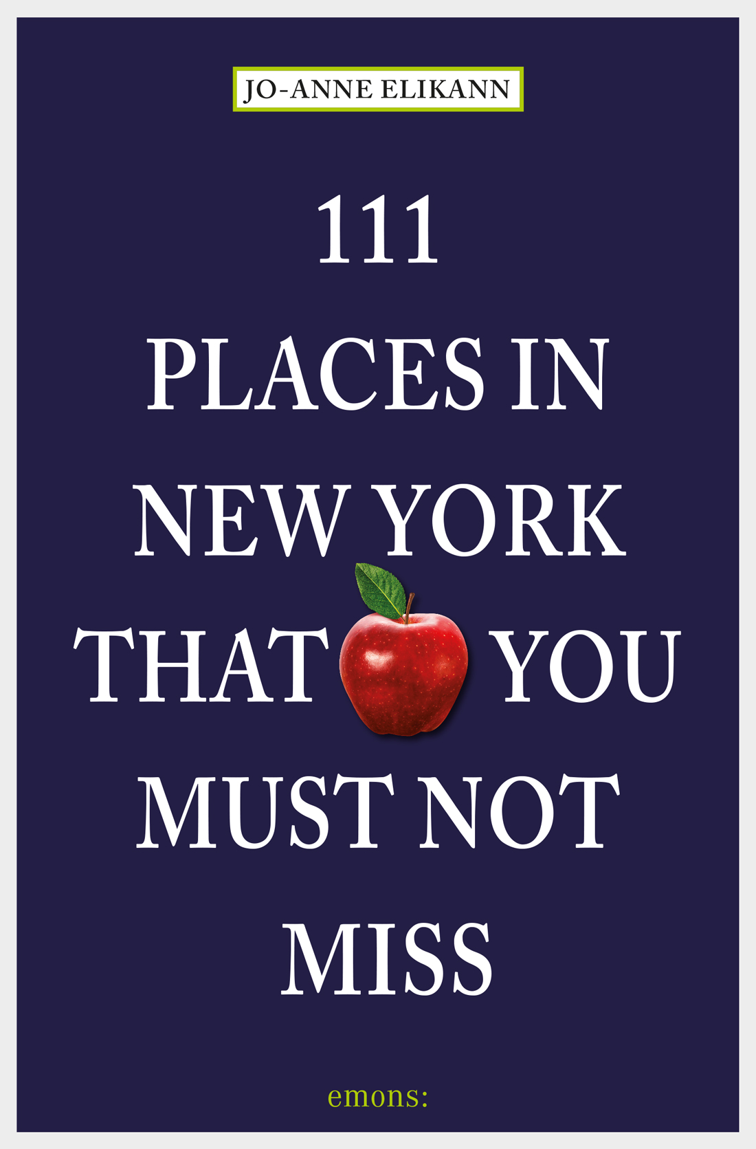 111 Places In New York That You Must Not Miss Joanne Elikann