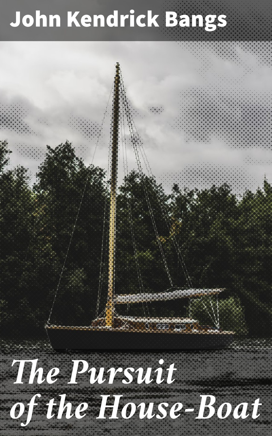 The Pursuit Of The Houseboat John Kendrick Bangs