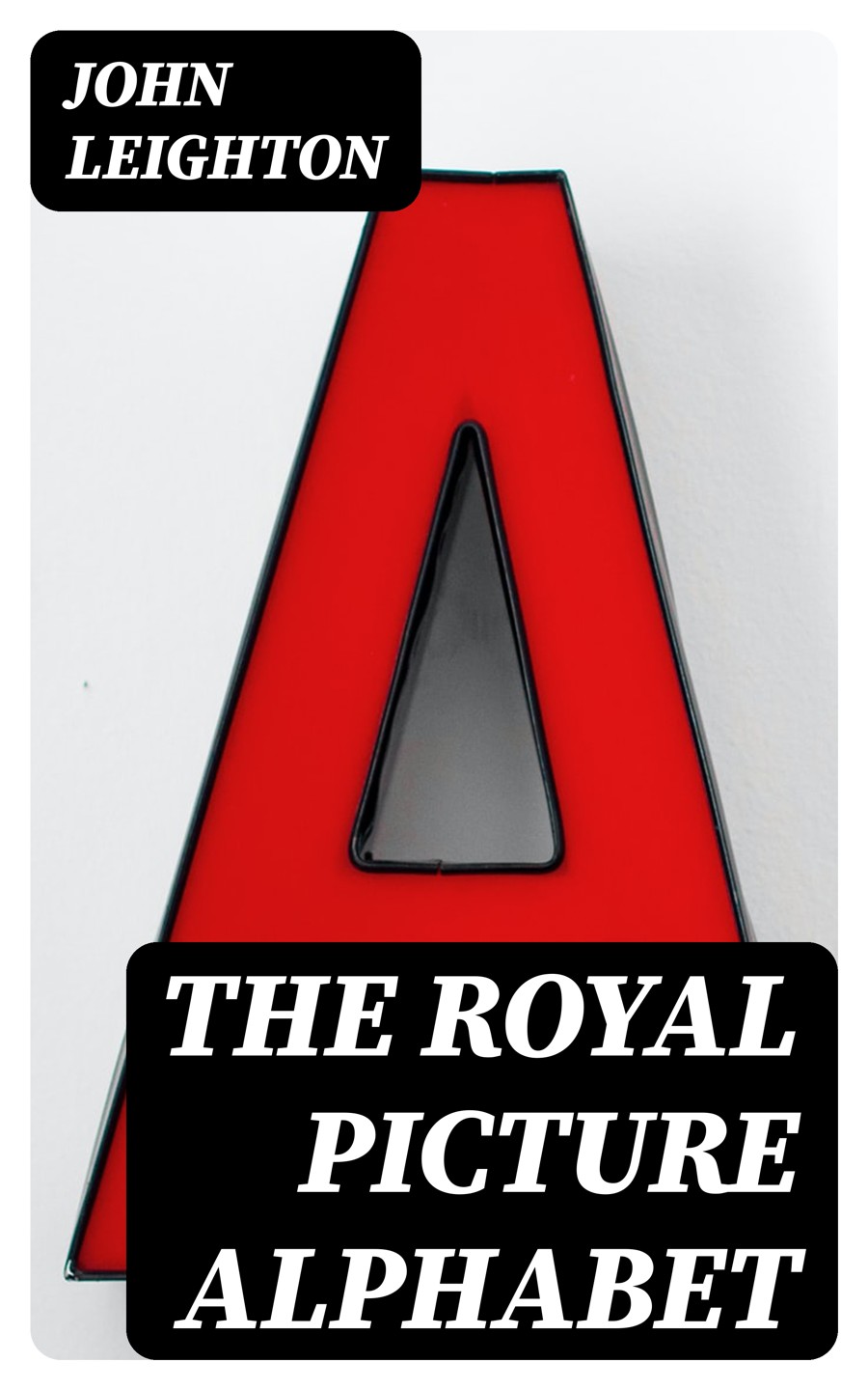 The Royal Picture Alphabet John Leighton