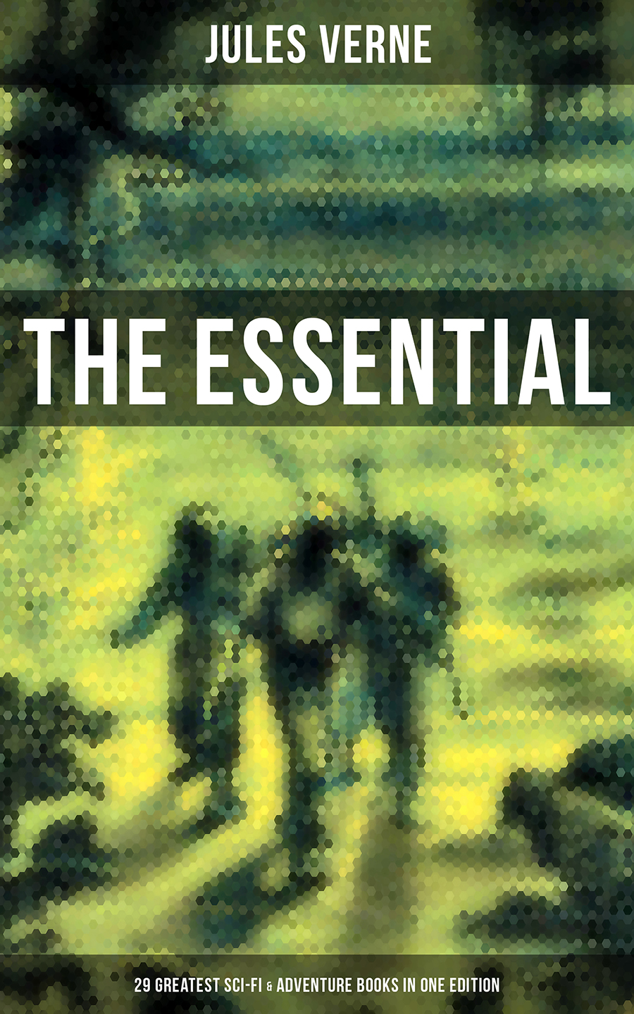 The Essential Jules Verne 29 Greatest Scifi Adventure Books In One Edition Jules Verne
