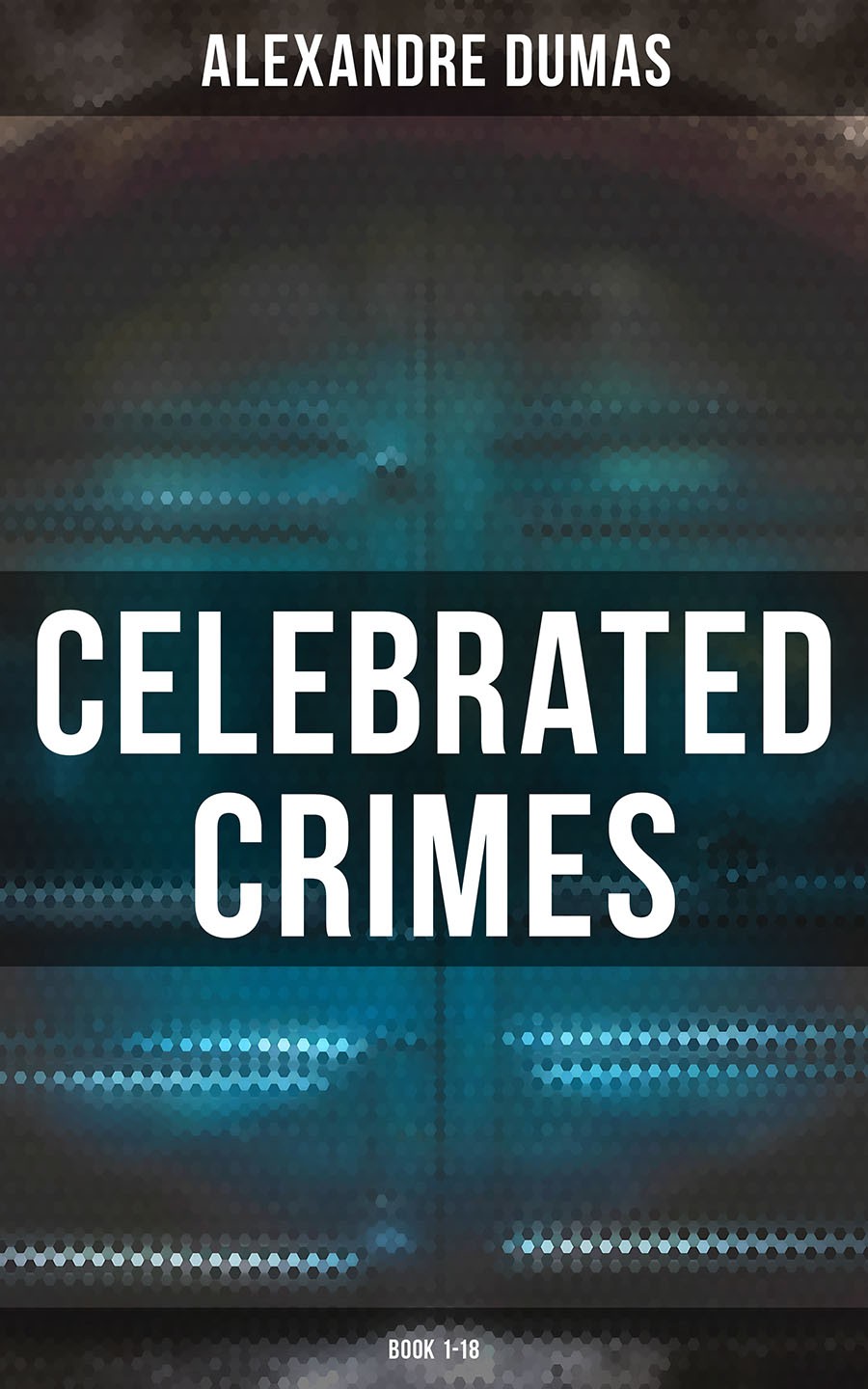 Celebrated Crimes Book 118 Alexandre Dumas