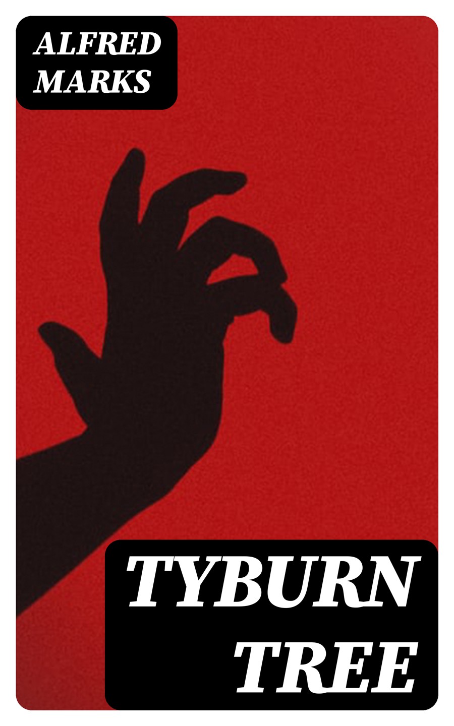 Tyburn Tree Alfred Marks