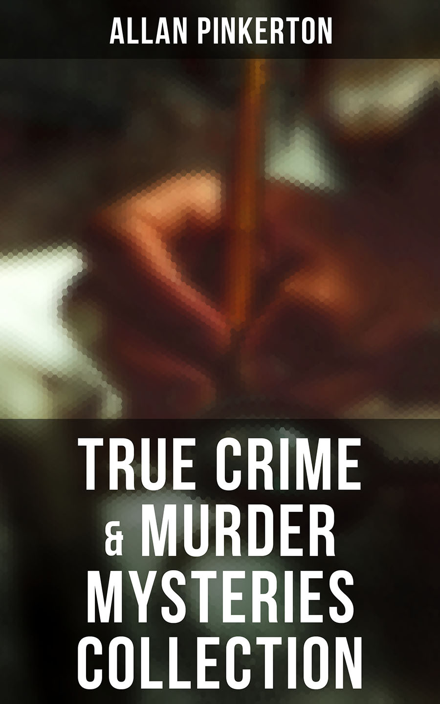 True Crime Murder Mysteries Collection Allan Pinkerton