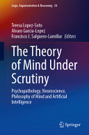 The Theory Of Mind Under Scrutiny Psychopathology Neuroscience Philosophy Of Mind And Artificial Intelligence Teresa Lopezsoto
