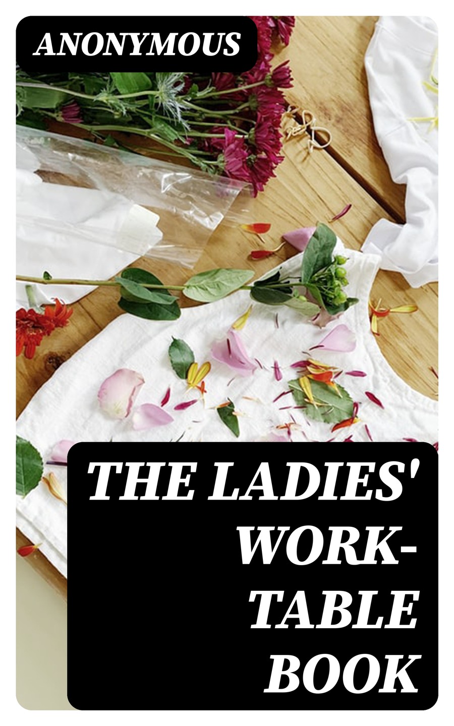 The Ladies Worktable Book Anonymous