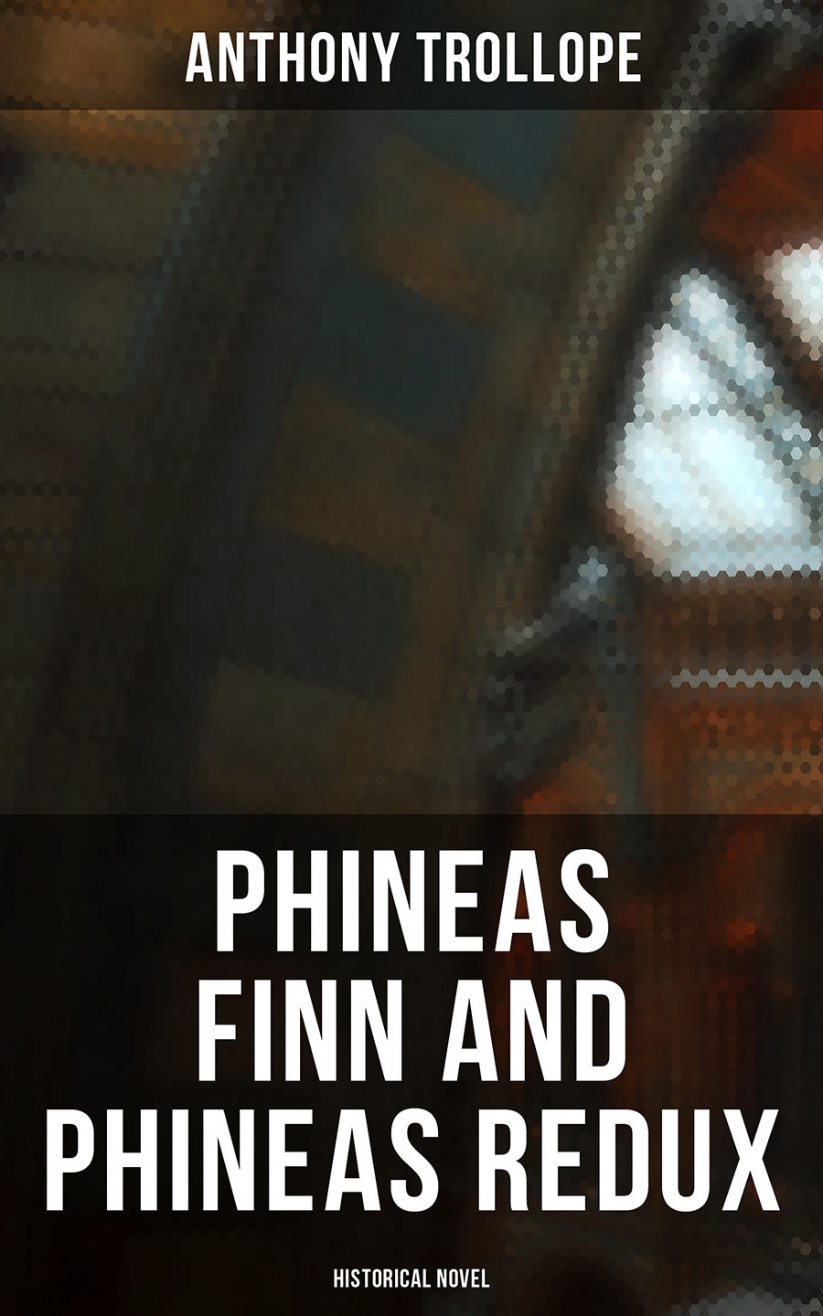 Phineas Finn And Phineas Redux Historical Novel Anthony Trollope