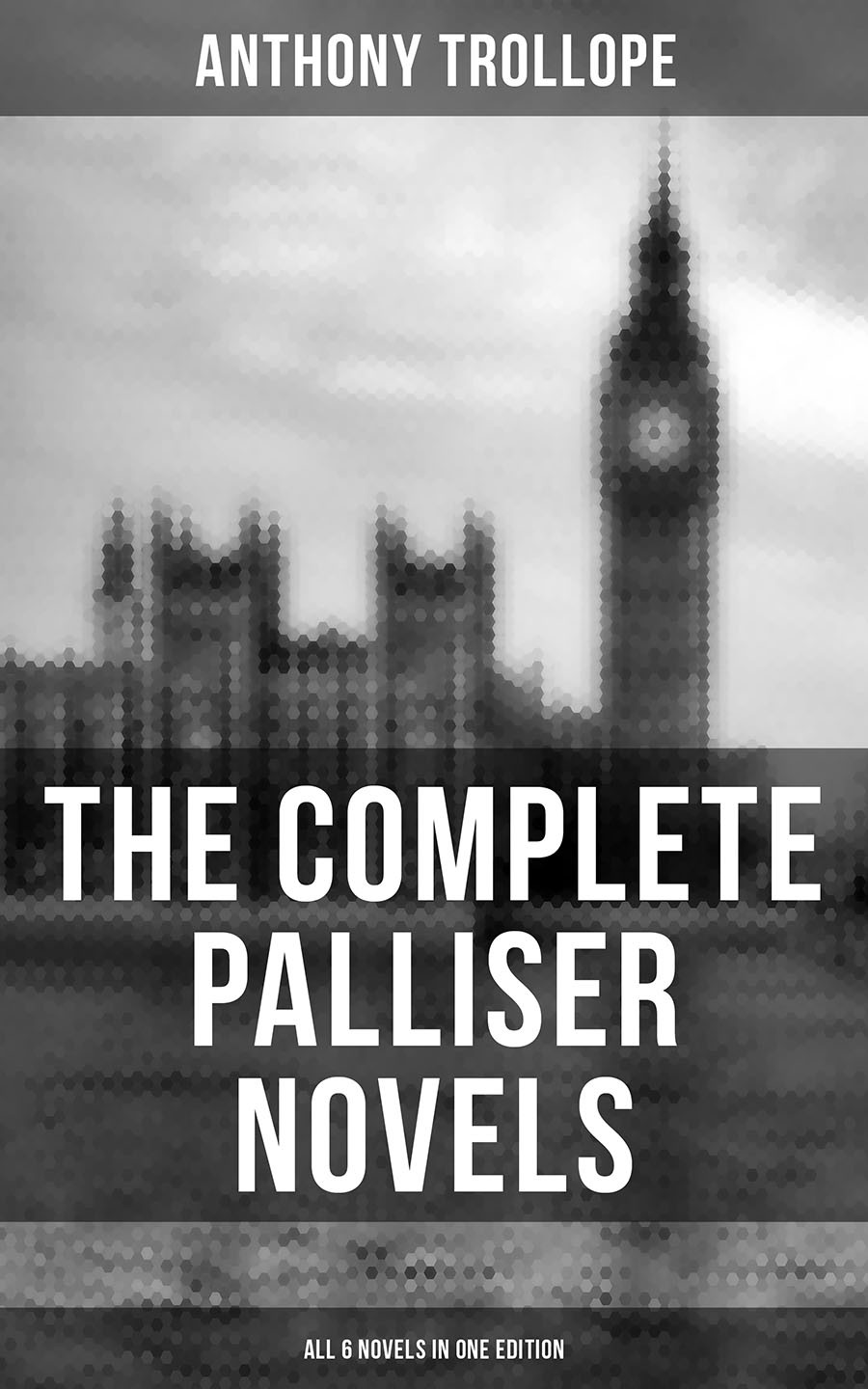 The Complete Palliser Novels All 6 Novels In One Edition Anthony Trollope