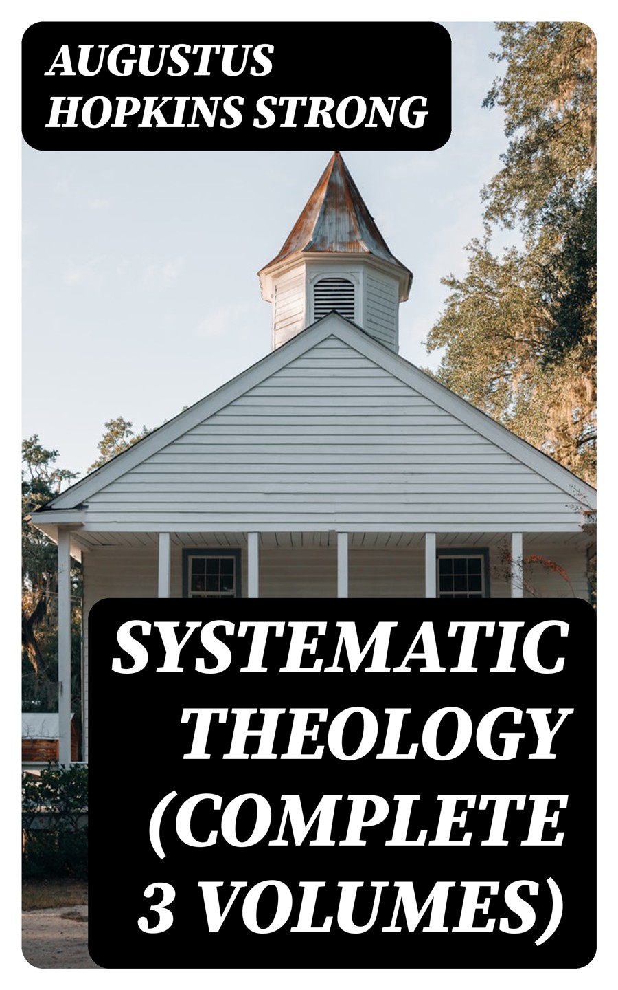 Systematic Theology Complete 3 Volumes Augustus Hopkins Strong