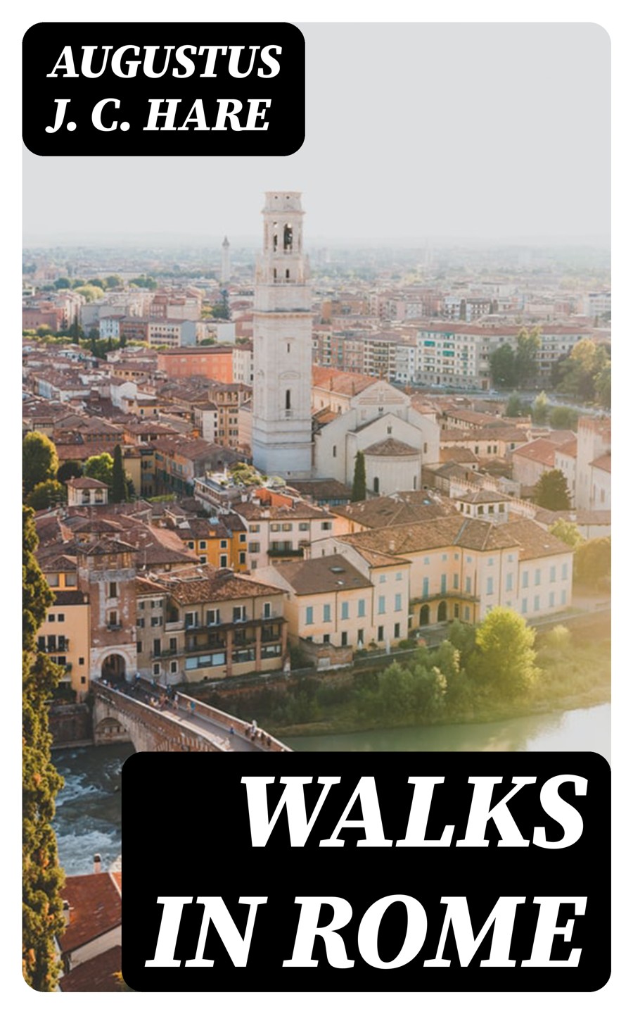 Walks In Rome Augustus J C Hare
