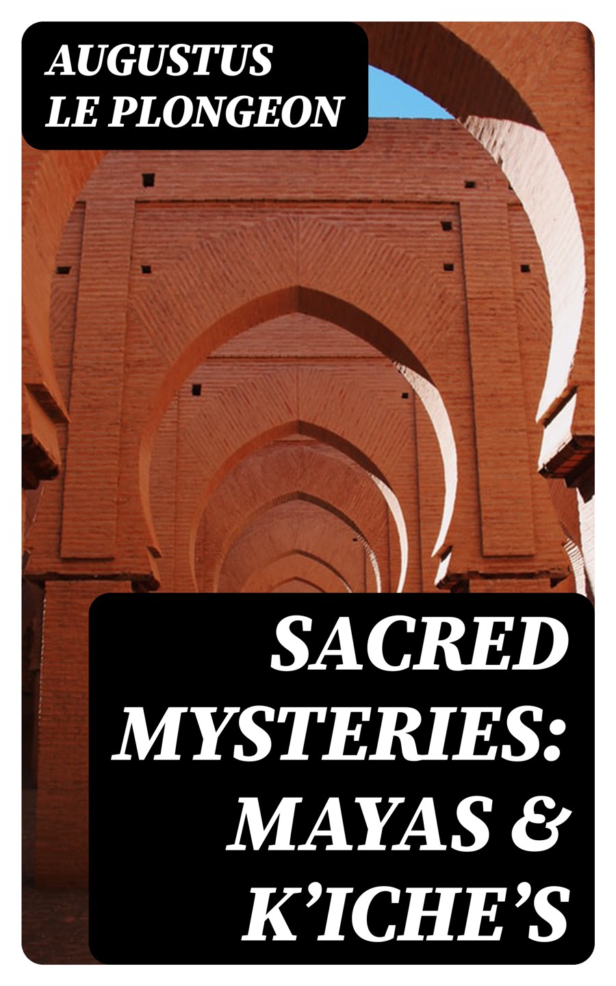 Sacred Mysteries Mayas Kiches Augustus Le Plongeon