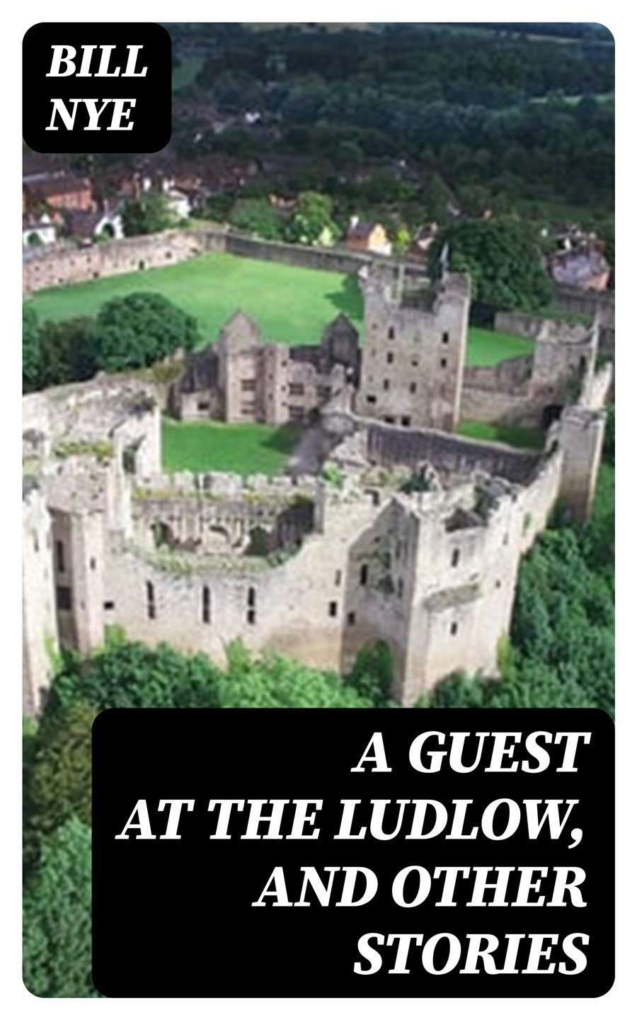 A Guest At The Ludlow And Other Stories Bill Nye