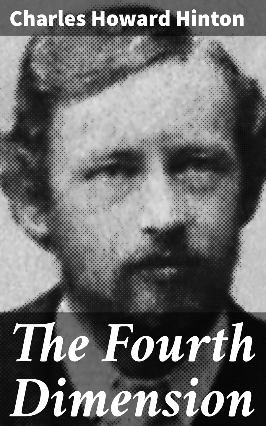 The Fourth Dimension Charles Howard Hinton