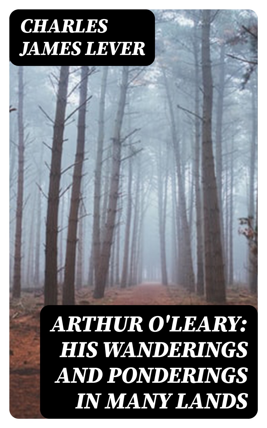 Arthur Oleary His Wanderings And Ponderings In Many Lands Charles James Lever