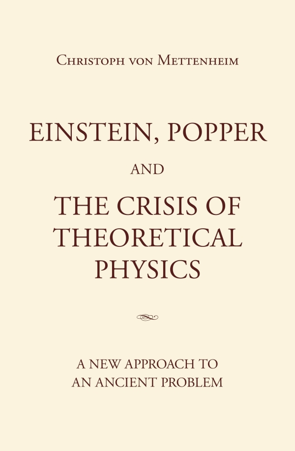 Einstein Popper And The Crisis Of Theoretical Physics Christoph Von Mettenheim