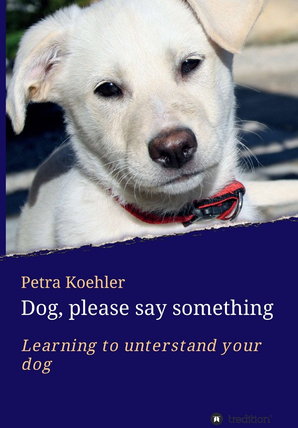 Dog Please Say Something Petra Khler