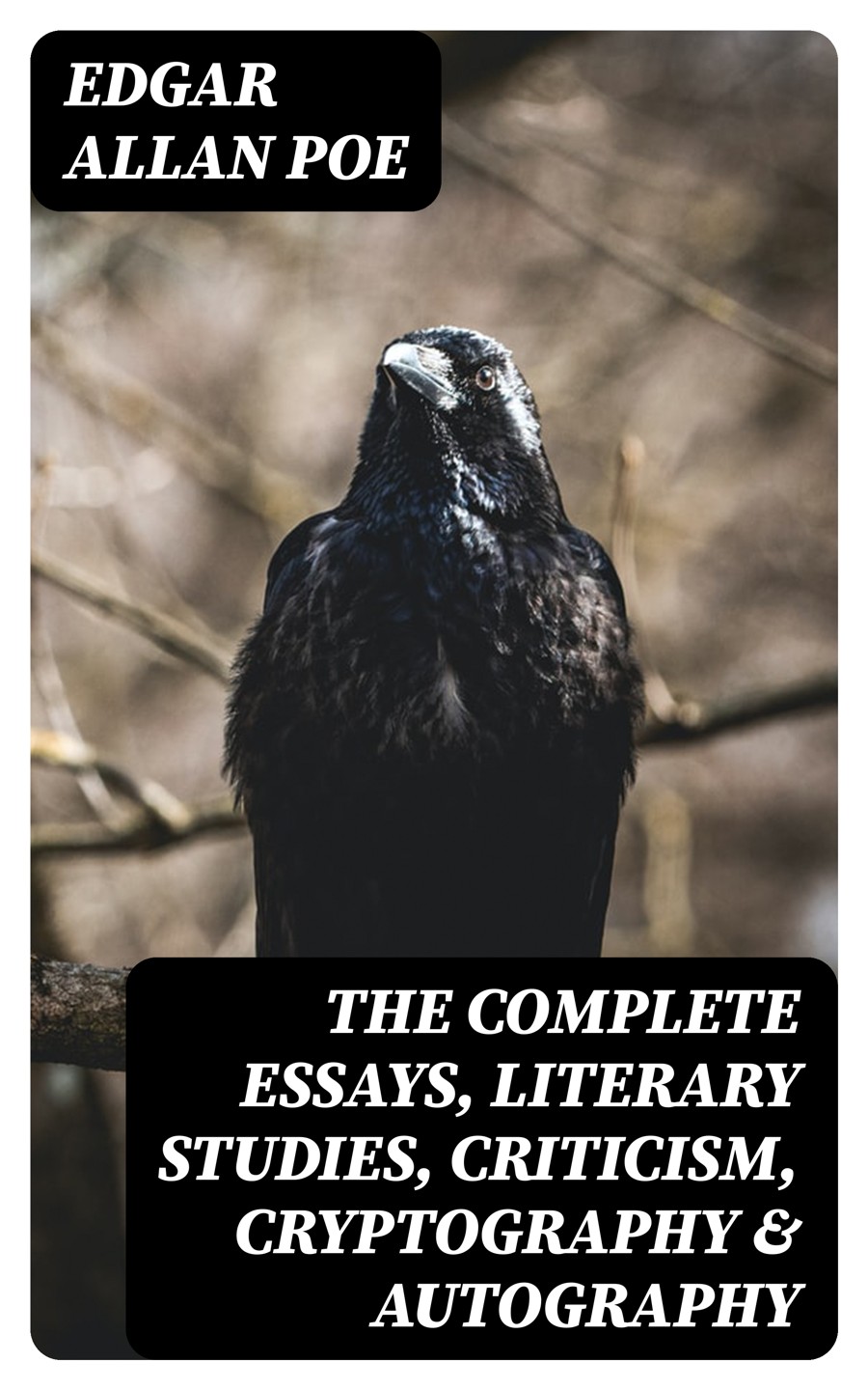 The Complete Essays Literary Studies Criticism Cryptography Autography Edgar Allan Poe